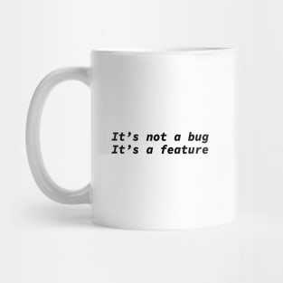 It's not a bug it's a feature - funny coding design Mug